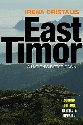 East Timor: A Nation's Bitter Dawn by Irena Cristalis