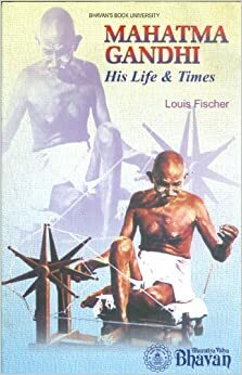Mahatma Gandhi His Life and Times by Louis Fischer