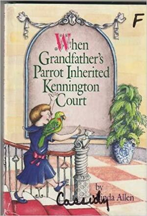 When Grandfather's Parrot Inherited Kennington Court by Linda Allen