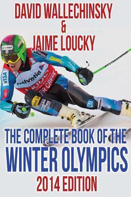 The Complete Book of the Winter Olympics by David Wallechinsky, Jaime Loucky