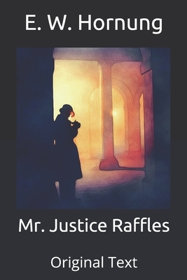 Mr. Justice Raffles: Original Text by E. W. Hornung