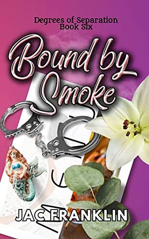 Bound by Smoke by Jac Franklin