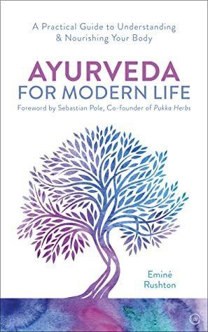 Ayurveda for Modern Life by Eminé Rushton