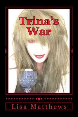 Trina's War. by Lisa Matthews