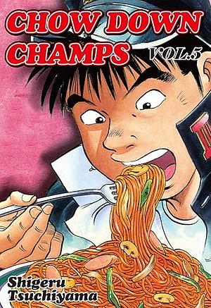 Chow Down Champs Vol. 5 by Shigeru Tsuchiyama