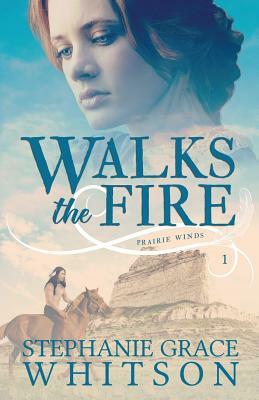 Walks the Fire by Stephanie Grace Whitson