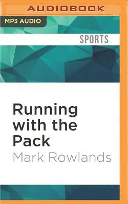 Running with the Pack: Thoughts from the Road on Meaning and Mortality by Mark Rowlands