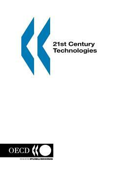 21st Century Technologies: Promises and Perils of a Dynamic Future by Oecd Publishing