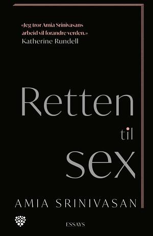 Retten til sex by Amia Srinivasan