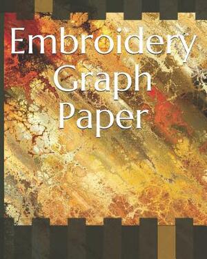Embroidery Graph Paper: For Creating Patterns Embroidery Needlework Design Large by Charles Scruggs