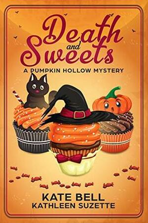 Death and Sweets: A Pumpkin Hollow Mystery, book 4 by Kathleen Suzette, Kate Bell