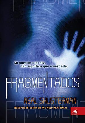 Fragmentados: só porque a lei diz, não significa que é verdade by Neal Shusterman