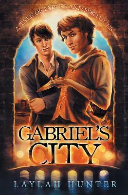 Gabriel's City: A Tale of Fables and Fortunes by Laylah Hunter