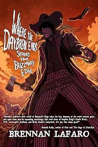 Where the Daybreak Ends : Stories from Buzzard's Edge by Brennan LaFaro, Brennan LaFaro