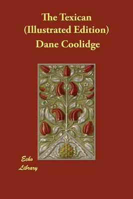 The Texican (Illustrated Edition) by Dane Coolidge