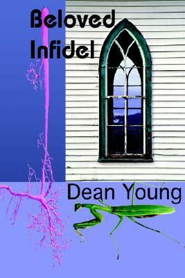 Beloved Infidel by Dean Young