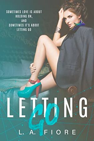 Letting Go by L.A. Fiore