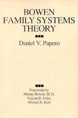 Bowen Family Systems Theory by Daniel V. Papero, Murray Bowen, Michael E. Kerr, Vincent D. Foley