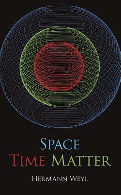 Space, Time, Matter by Hermann Weyl