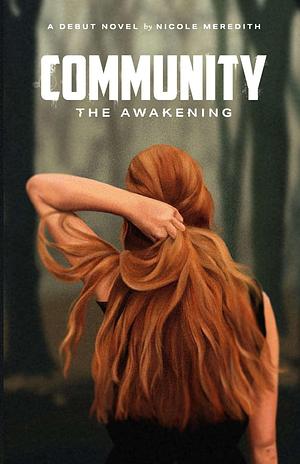 Community: the Awakening by Nicole Meredith, Nicole Meredith