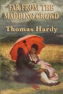 Far from the Madding Crowd by Thomas Hardy