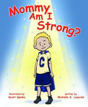 Mommy, Am I Strong by Michelle Lazurek