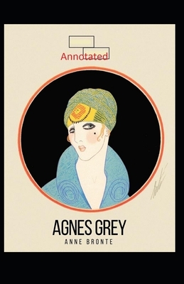 Agnes Grey-Anne's Original Edition(Annotated) by Anne Brontë