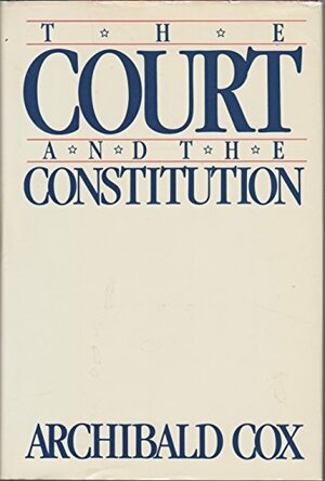 Court and the Constitution by Archibald Cox