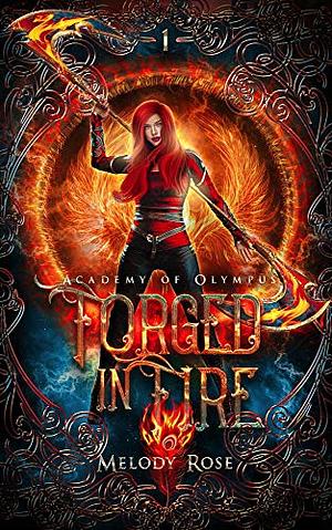 Forged in Fire by Melody Rose