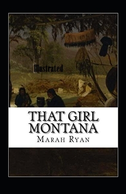 That Girl Montana Illustrated by Marah Ellis Ryan