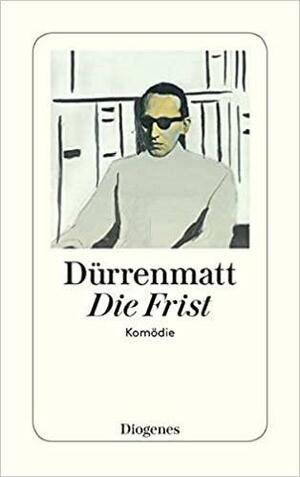 Die Frist. Eine Komödie. Neufassung 1980. by Friedrich Dürrenmatt