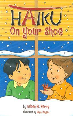 Haiku on Your Shoes by Eileen M. Berry