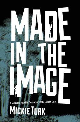 Made In The Image by Mickie Turk