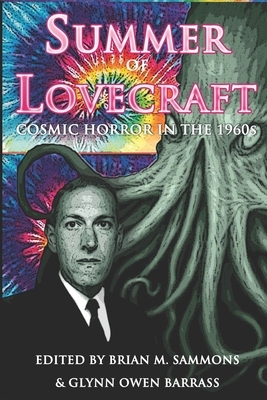 Summer of Lovecraft: Cosmic Horror in the 1960s by Lois H. Gresh