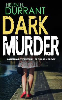 Dark Murder: A Gripping Detective Thriller Full of Suspense by Helen H. Durrant