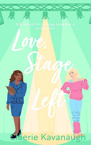 Love, Stage Left by Claerie Kavanaugh