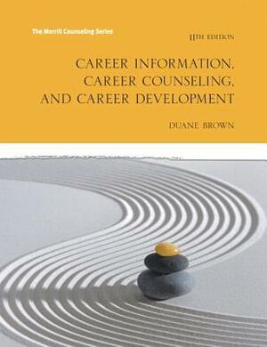 Career Information, Career Counseling and Career Development with Mylab Counseling with Pearson Etext -- Access Card Package by Duane Brown