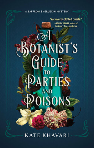 A Botanist's Guide to Parties and Poisons by Kate Khavari