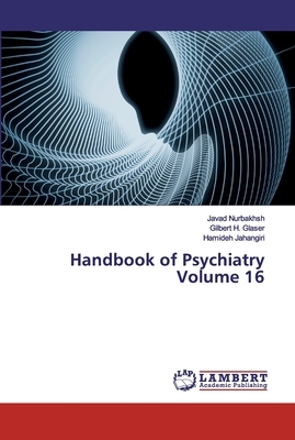 Handbook of Psychiatry Volume 16 by Javad Nurbakhsh, Gilbert H. Glaser, Hamideh Jahangiri