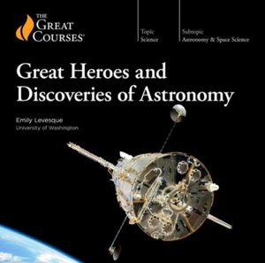 Great Heroes and Discoveries of Astronomy by Emily M. Levesque