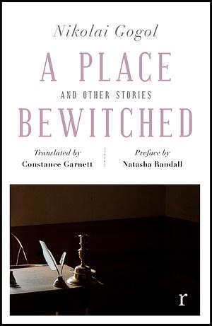 A Place Bewitched and Other Stories (riverrun editions) by Nikolai Gogol