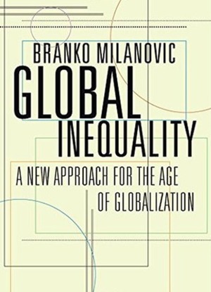 Global Inequality: A New Approach for the Age of Globalization by Branko Milanović