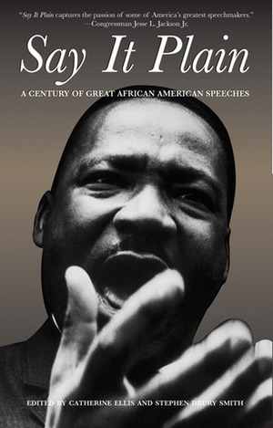 Say It Plain: A Century of Great African American Speeches by Catherine Ellis