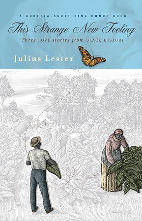 This Strange New Feeling: Three Love Stories from Black History by Julius Lester