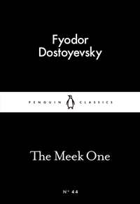 The Meek One by Fyodor Dostoevsky