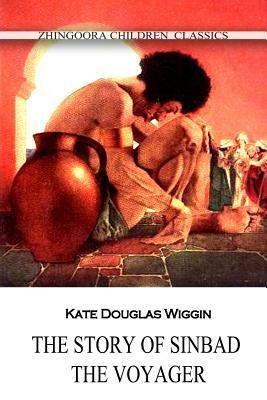 The Story Of Sinbad The Voyager by Kate Douglas Wiggin