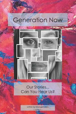 Generation Now: Our Stories . . . Can You Hear Us? by Christine Henseler