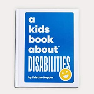 A Kid's Book About Disabilities by Kristine Napper