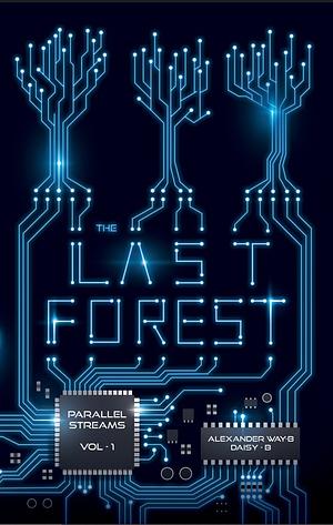 The Last Forest by Alexander Way-B, Daisy - B