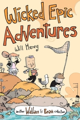 Wicked Epic Adventures by Will Henry